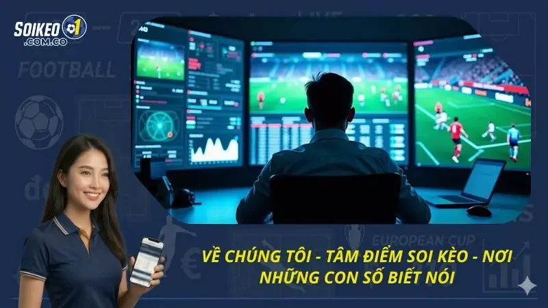 Về Chúng Tôi - Tâm Điểm Soi Kèo - Nơi Những Con Số Biết Nói